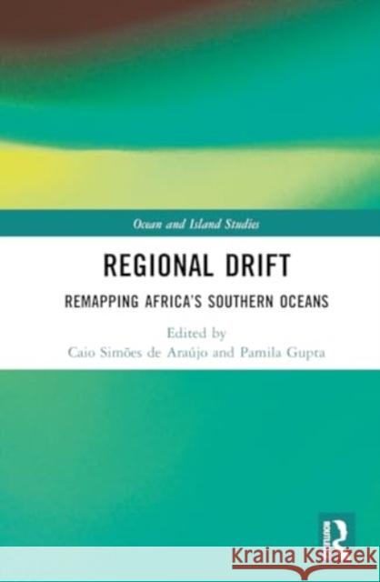 Regional Drift: Remapping Africa's Southern Oceans Pamila Gupta Caio Sim?es d 9781032727882 Routledge - książka