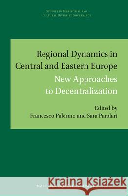 Regional Dynamics in Central and Eastern Europe: New Approaches to Decentralization Francesco Palermo Sara Parolari 9789004242302 Martinus Nijhoff Publishers / Brill Academic - książka