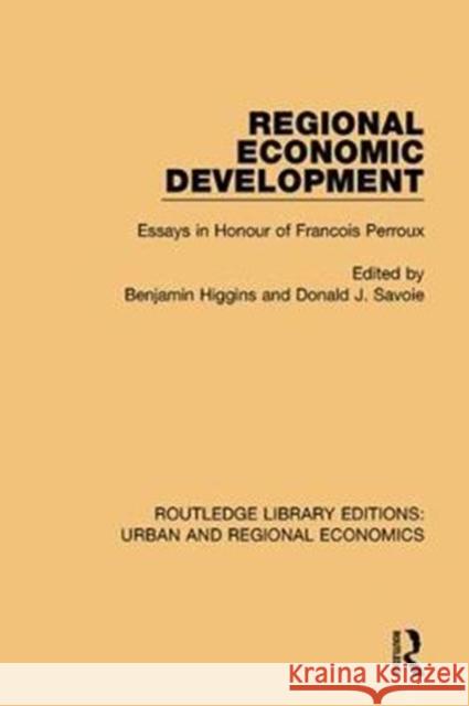 Regional Economic Development: Essays in Honour of Francois Perroux Benjamin Higgins, Donald J. Savoie 9781138101975 Taylor & Francis Ltd - książka