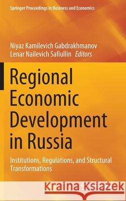 Regional Economic Development in Russia: Institutions, Regulations, and Structural Transformations Gabdrakhmanov, Niyaz Kamilevich 9783030398583 Springer - książka