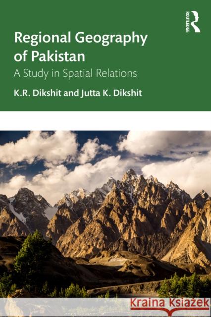 Regional Geography of Pakistan: A Study in Spatial Relations Jutta K. Dikshit 9781032835877 Taylor & Francis Ltd - książka