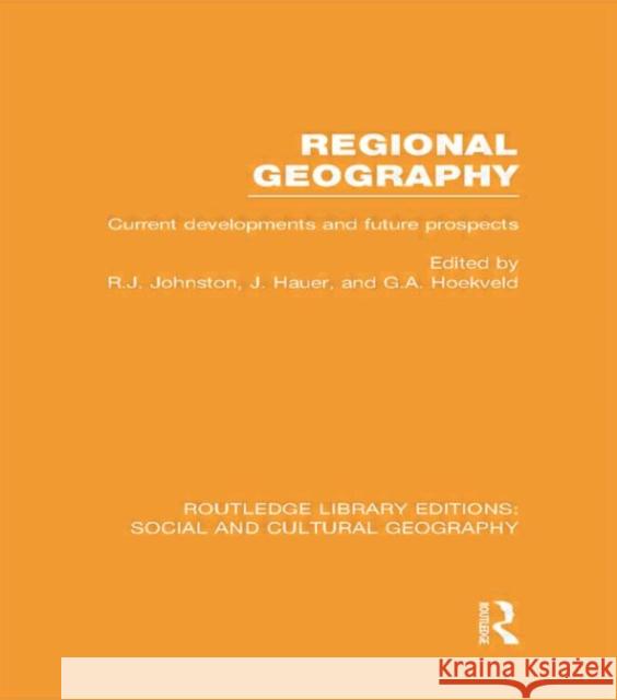 Regional Geography (Rle Social & Cultural Geography): Current Developments and Future Prospects Johnston, Ron 9780415734851 Routledge - książka