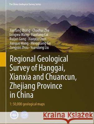 Regional Geological Survey of Hanggai, Xianxia and Chuancun, Zhejiang Province in China: 1:50,000 Geological Maps Zhang, Jianfang 9789811517877 Springer - książka