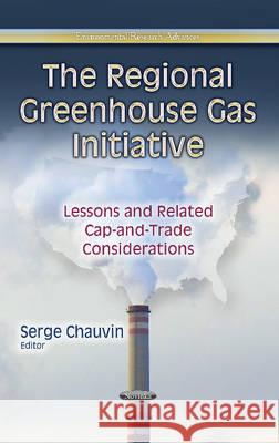 Regional Greenhouse Gas Initiative: Lessons & Related Cap-&-Trade Considerations Serge Chauvin 9781628084832 Nova Science Publishers Inc - książka