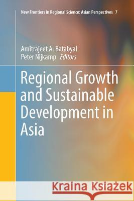 Regional Growth and Sustainable Development in Asia Amitrajeet a. Batabyal Peter Nijkamp 9783319801780 Springer - książka