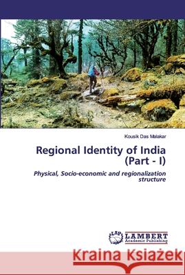 Regional Identity of India (Part - I) Das Malakar, Kousik 9786200505149 LAP Lambert Academic Publishing - książka