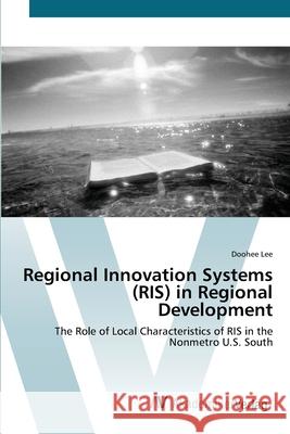 Regional Innovation Systems (RIS) in Regional Development Lee, Doohee 9783639431698 AV Akademikerverlag - książka