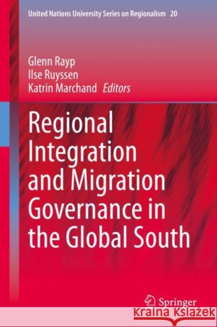 Regional Integration and Migration Governance in the Global South Glenn Rayp Ilse Ruyssen Katrin Marchand 9783030439415 Springer - książka