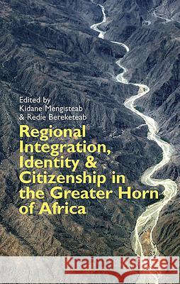 Regional Integration, Identity & Citizenship in the Greater Horn of Africa Redie Bereketeab Kidane Mengisteab 9781847010582 James Currey - książka