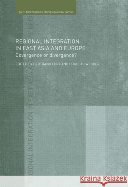 Regional Integration in East Asia and Europe : Convergence or Divergence? Bertrand Fort Douglas Webber Richard Higgott 9780415479745 Taylor & Francis - książka