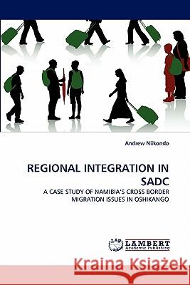 Regional Integration in Sadc Andrew Niikondo 9783844328950 LAP Lambert Academic Publishing - książka
