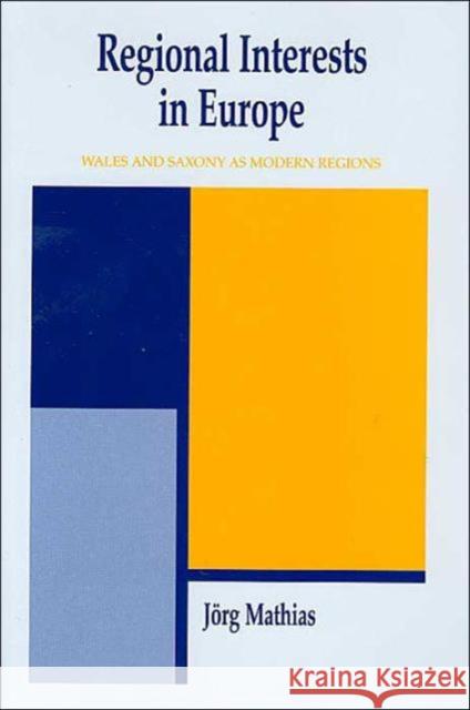 Regional Interests and Regional Actors: Wales and Saxony as Modern Regions in Europe Mathias, Jörg 9780714655833 Taylor & Francis - książka