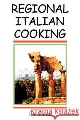 Regional Italian Cooking Circe 9780595267804 Writers Club Press - książka