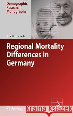 Regional Mortality Differences in Germany Eva U.B. Kibele 9789400744318 Springer - książka