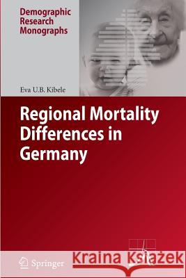 Regional Mortality Differences in Germany Eva U.B. Kibele 9789400796522 Springer - książka