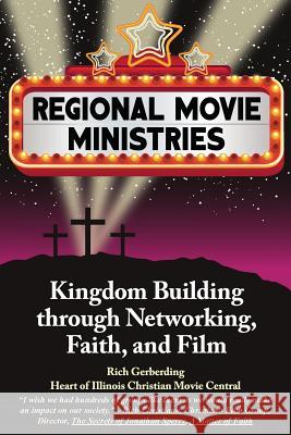 Regional Movie Ministries: : Kingdom Building through Networking, Faith, & Film Noel, Michael Anthony 9780988642706 Pray & Post Publishing - książka