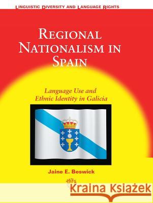 Regional Nationalism in Spain: Language Use and Ethnic Identity in Galicia  9781853599804 Multilingual Matters Ltd - książka