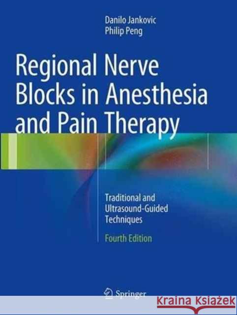 Regional Nerve Blocks in Anesthesia and Pain Therapy: Traditional and Ultrasound-Guided Techniques Jankovic, Danilo 9783319371641 Springer - książka