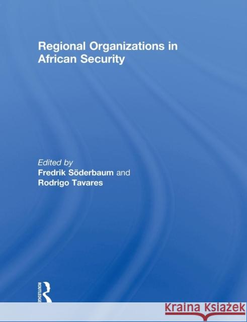 Regional Organizations in African Security Fredrik Soderbaum Rodrigo Tavares 9780415850285 Routledge - książka