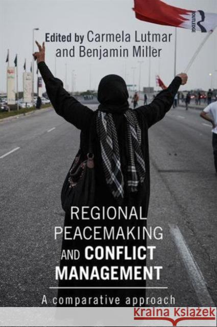 Regional Peacemaking and Conflict Management: A Comparative Approach Carmela Lutmar Benjamin Miller 9781138022133 Routledge - książka