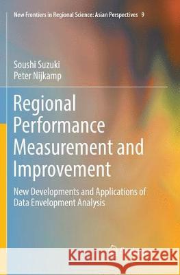 Regional Performance Measurement and Improvement: New Developments and Applications of Data Envelopment Analysis Suzuki, Soushi 9789811091148 Springer - książka