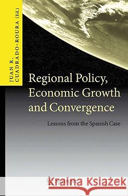 Regional Policy, Economic Growth and Convergence: Lessons from the Spanish Case Cuadrado-Roura, Juan R. 9783642021770 Springer - książka
