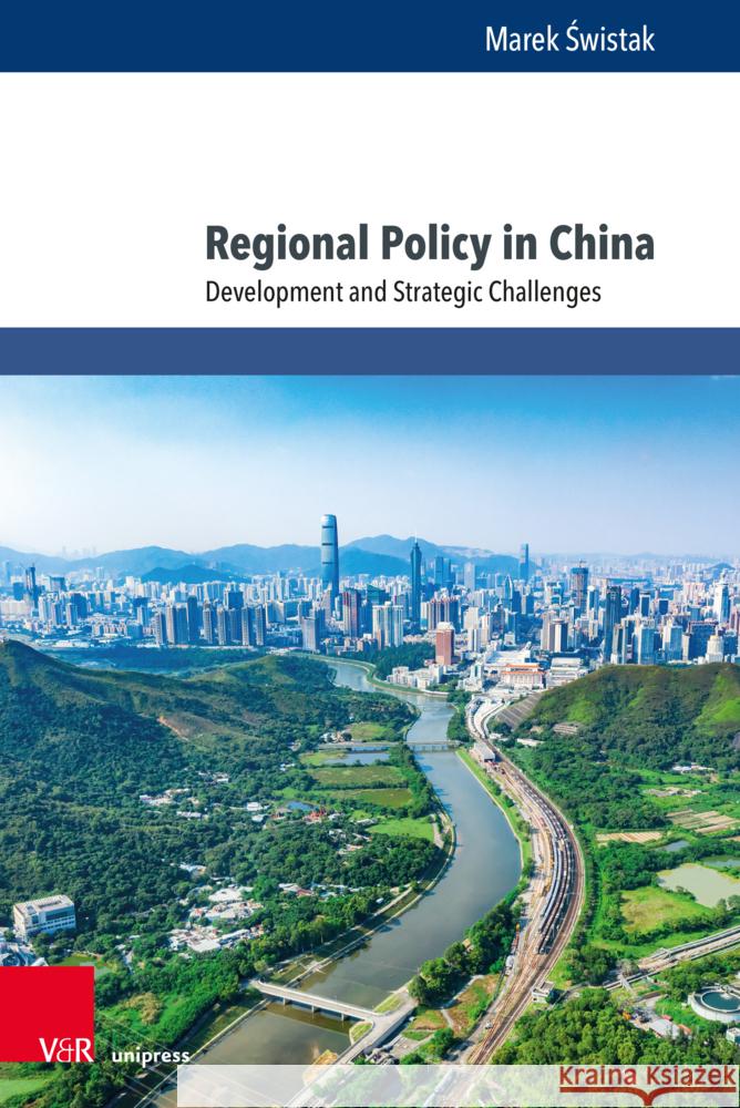 Regional Policy in China: Development and Strategic Challenges Marek Swistak 9783847115236 V&R Unipress - książka