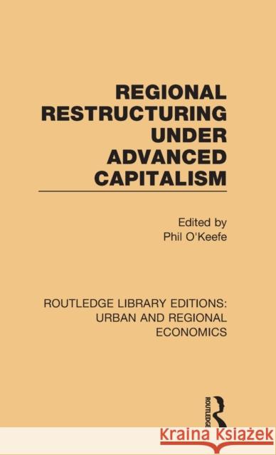 Regional Restructuring Under Advanced Capitalism  9781138102194 Taylor and Francis - książka