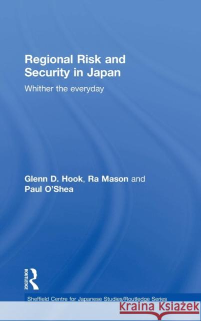 Regional Risk and Security in Japan: Whither the everyday Hook, Glenn D. 9781138823532 Taylor & Francis Group - książka