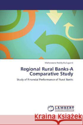 Regional Rural Banks-A Comparative Study Maheswara Reddy Dulugunti 9783848437955 LAP Lambert Academic Publishing - książka