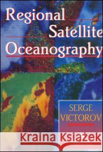 Regional Satellite Oceanography Serge Victorov   9780748402748 Taylor & Francis - książka