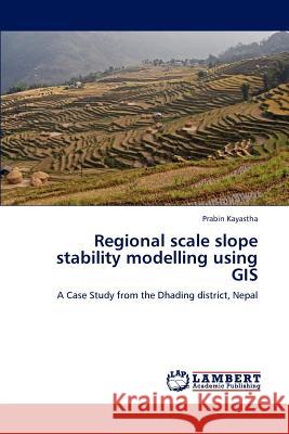 Regional Scale Slope Stability Modelling Using GIS  9783847310327 LAP Lambert Academic Publishing AG & Co KG - książka