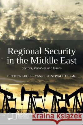 Regional Security in the Middle East: Sectors, Variables and Issues Bettina Koch Yannis A. Stivachtis 9781910814512 E-International Relations - książka