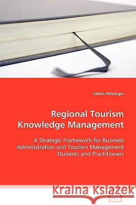 Regional Tourism Knowledge Management Stefan Puhringer 9783639106961 VDM VERLAG DR. MULLER AKTIENGESELLSCHAFT & CO - książka