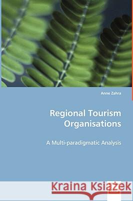 Regional Tourism Organisations Anne Zahra 9783639047448 VDM VERLAG DR. MULLER AKTIENGESELLSCHAFT & CO - książka