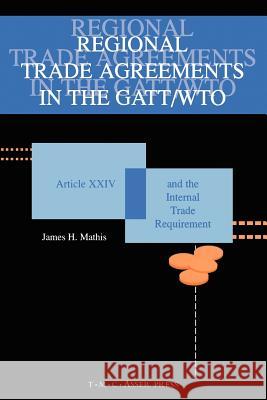 Regional Trade Agreements in the Gatt/Wto: Article XXIV and the Internal Trade Requirement Mathis, James H. 9789067041393 Kluwer Law International - książka