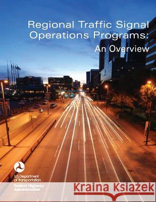 Regional Traffic Signal Operations Programs: An Overview Department Of Transportation 9781484160800 Createspace - książka