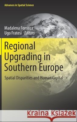 Regional Upgrading in Southern Europe: Spatial Disparities and Human Capital Fonseca, Madalena 9783319498171 Springer - książka