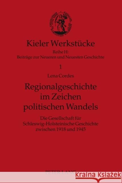 Regionalgeschichte Im Zeichen Politischen Wandels: Die Gesellschaft Fuer Schleswig-Holsteinische Geschichte Zwischen 1918 Und 1945 Cornelißen, Christoph 9783631615560 Lang, Peter, Gmbh, Internationaler Verlag Der - książka
