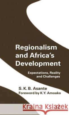 Regionalism and Africa's Development: Expectations, Reality and Challenges Asante, S. K. B. 9780333711286 PALGRAVE MACMILLAN - książka