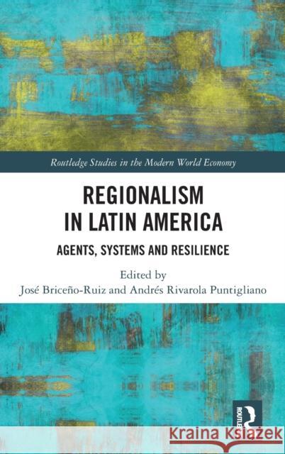 Regionalism in Latin America: Agents, Systems and Resilience Brice Andr 9780367376802 Routledge - książka