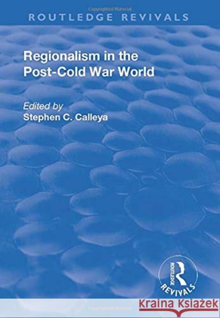 Regionalism in the Post-Cold War World Stephen C. Calleya 9781138703360 Routledge - książka