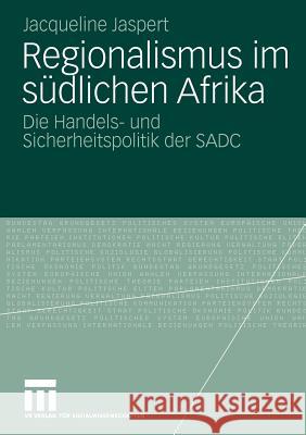 Regionalismus Im Südlichen Afrika: Die Handels- Und Sicherheitspolitik Der Sadc Jaspert, Jacqueline 9783531171999 VS Verlag - książka