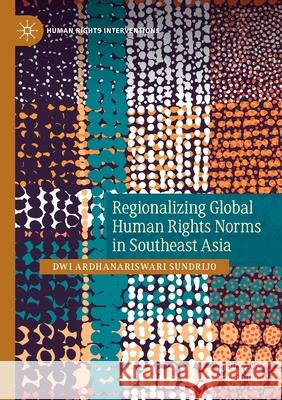 Regionalizing Global Human Rights Norms in Southeast Asia Sundrijo, Dwi Ardhanariswari 9783030548001 Springer Nature Switzerland AG - książka