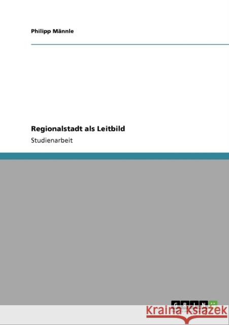 Regionalstadt als Leitbild Philipp M 9783640130269 Grin Verlag - książka