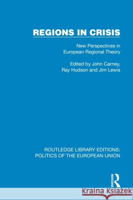 Regions in Crisis: New Perspectives in European Regional Theory John Carney Ray Hudson Jim Lewis 9781041083269 Routledge - książka