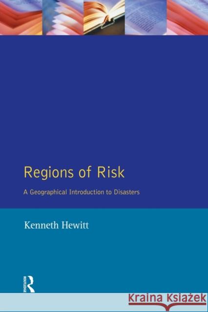 Regions of Risk: Hazards, Vulnerability and Disaster Hewitt, Kenneth 9780582210059 Themes in Resource Management S. - książka