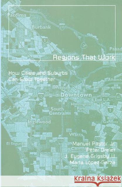 Regions That Work : How Cities and Suburbs Can Grow Together Manuel Pastor Peter Dreier J. Eugene Grigsby 9780816633395 University of Minnesota Press - książka