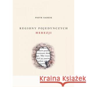 Regiony pojedynczych herezji SADZIK PIOTR 9788378664147 AUSTERIA - książka