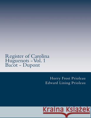 Register of Carolina Huguenots - Vol. 1: Bacot - Dupont Manigault, Edward Lining 9781514824443 Createspace - książka